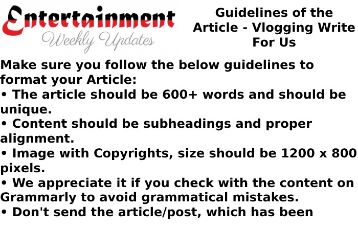 Guidelines of the Article Entertrainment Weekly Updates Vlogging Write For UsVlogging Write For Us