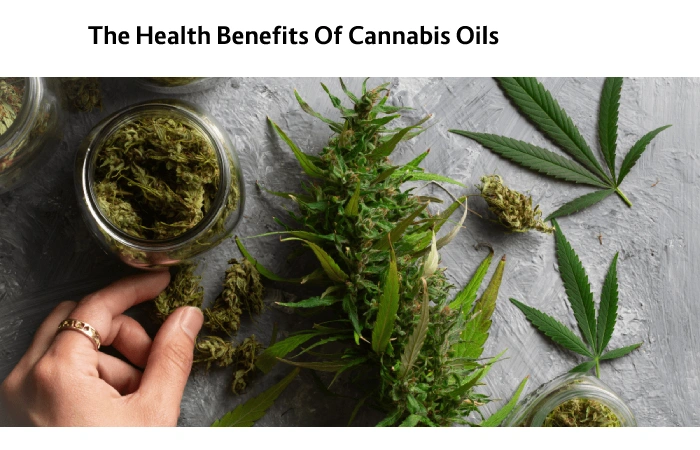 The Health Benefits Of Cannabis Oils