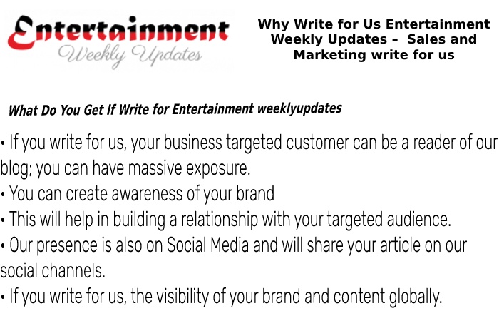 Why Write for Us Entertainment Weekly Updates –  Sales and Marketing write for us