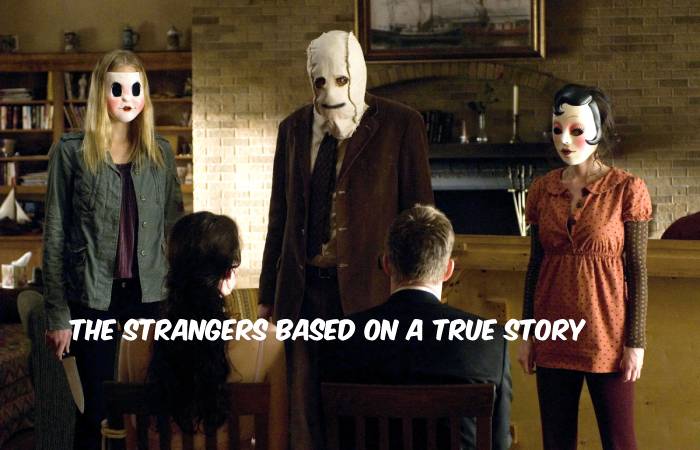 The Strangers Based On A True Story