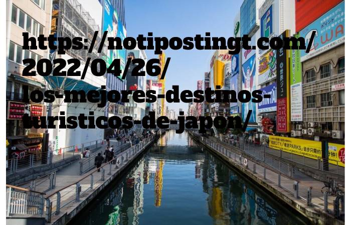 https://notipostingt.com/2022/04/26/los-mejores-destinos-turisticos-de-japon/